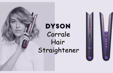Ultimate Guide to the Dyson Corrale Hair Straightener