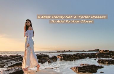 6 Most Trendy Net-A-Porter Dresses To Add To Your Closet
